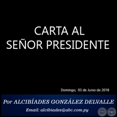 CARTA AL SEOR PRESIDENTE - Por ALCIBADES GONZLEZ DELVALLE